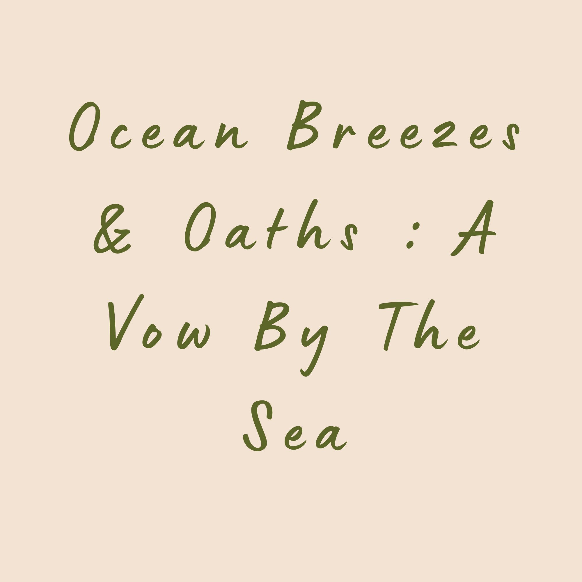 Ocean Breezes & Oaths : A Vow By The Sea