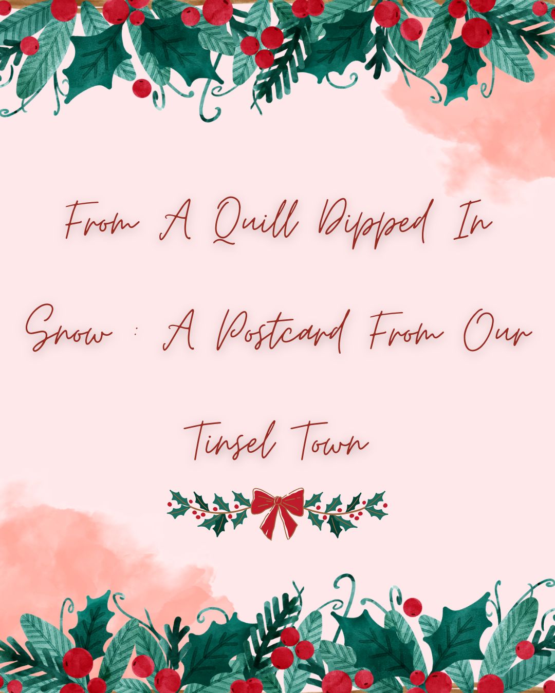 From A Quill Dipped In Snow : A Postcard From Our Tinsel Town