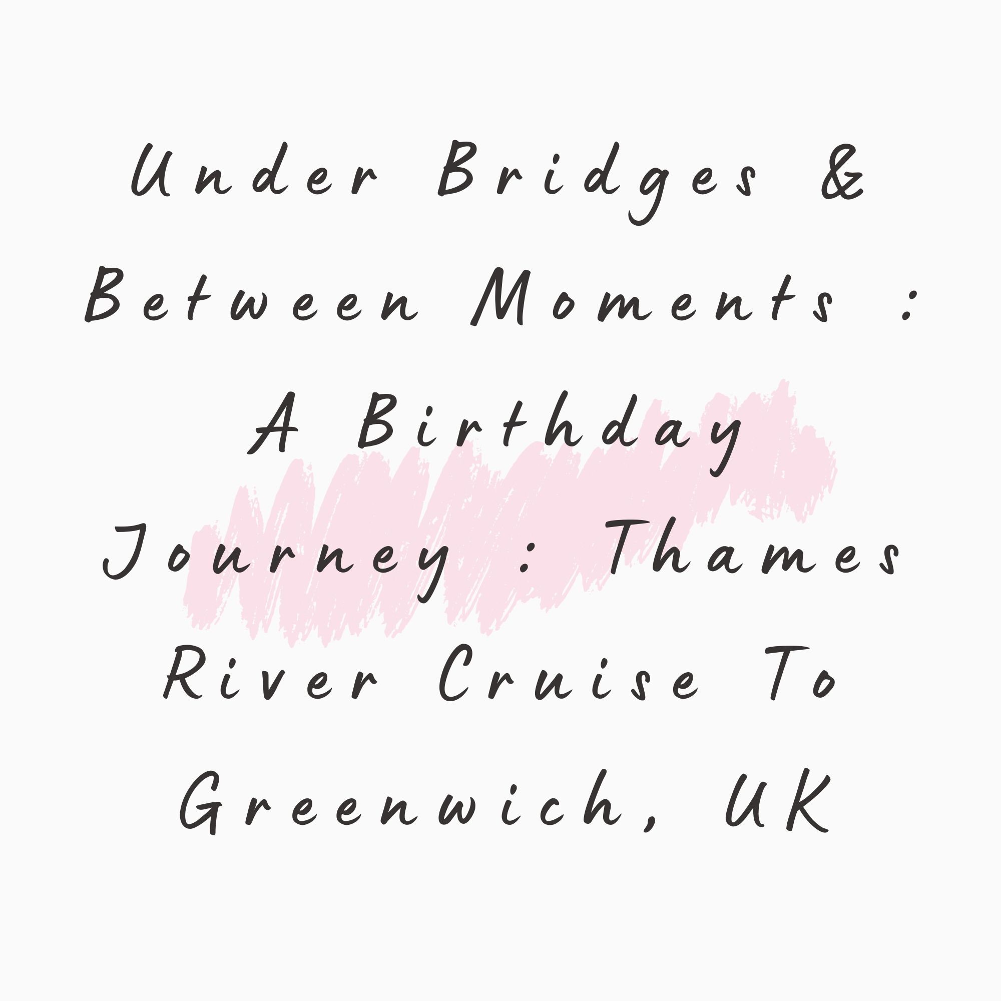 Under Bridges & Between Moments : A Birthday Journey