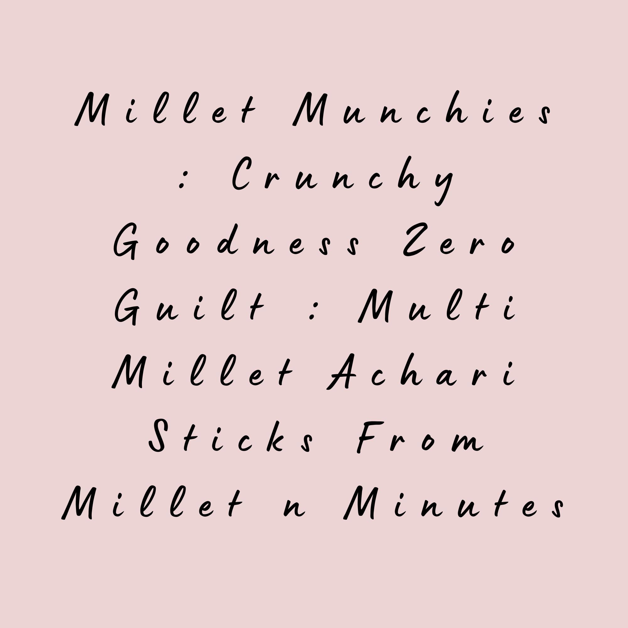 Millet Munchies : Crunchy Goodness Zero Guilt