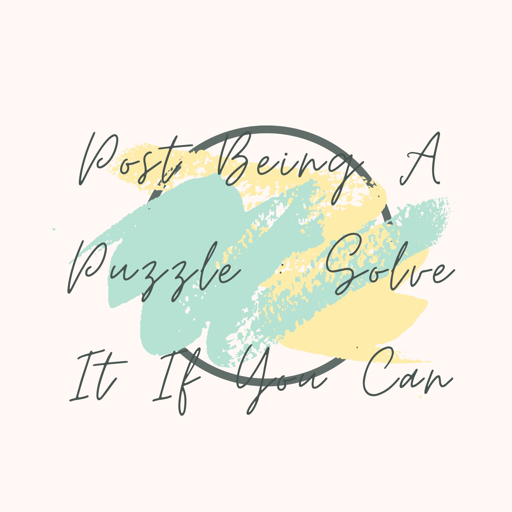 Post Being A Puzzle : Solve It If You Can