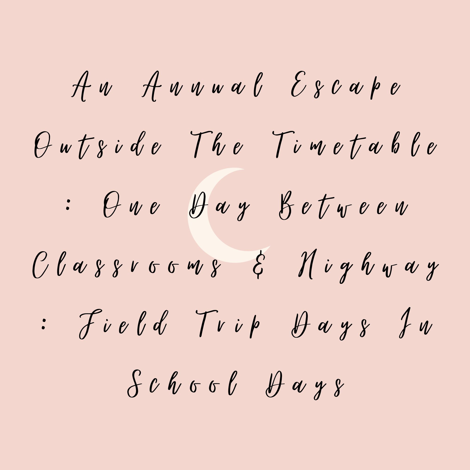 An Annual Escape Outside The Timetable : One Day Between Classrooms & Highways